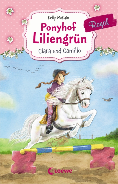 Ponyhof Liliengrün Royal (Band 3) - Clara und Camillo
