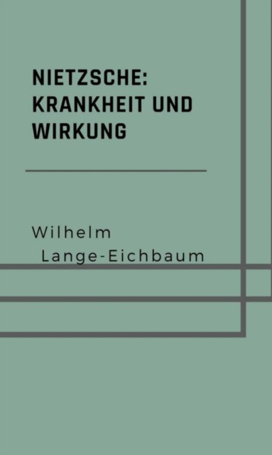 Nietzsche: Krankheit und Wirkung