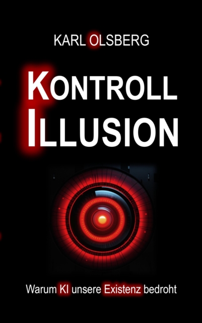 Kontroll-Illusion: Warum KI unsere Existenz bedroht