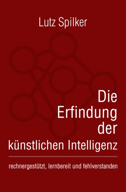 Die Erfindung der kunstlichen Intelligenz
