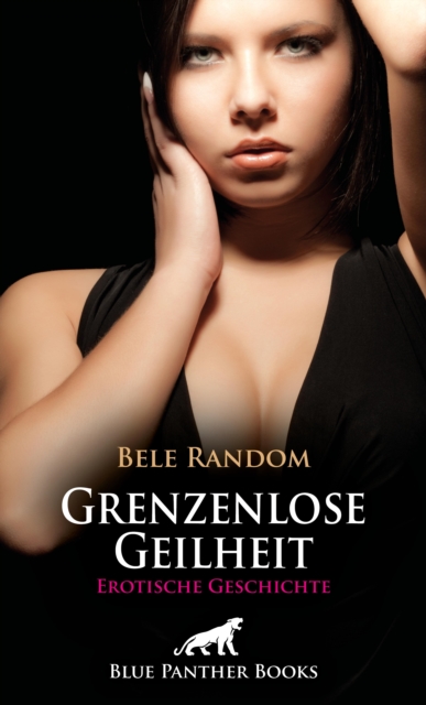 Grenzenlose Geilheit | Erotische Geschichte