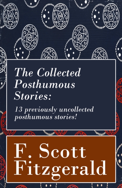 Collected Posthumous Stories: 13 previously uncollected posthumous stories!