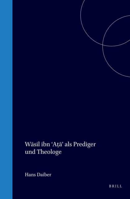 Wasil ibn 'Ata' als Prediger und Theologe