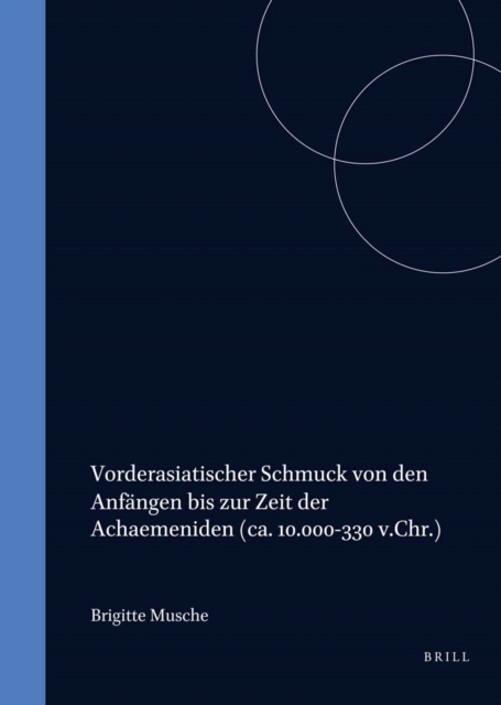 Vorderasiatischer Schmuck von den Anfangen bis zur Zeit der Achaemeniden (ca. 10.000-330 v.Chr.)