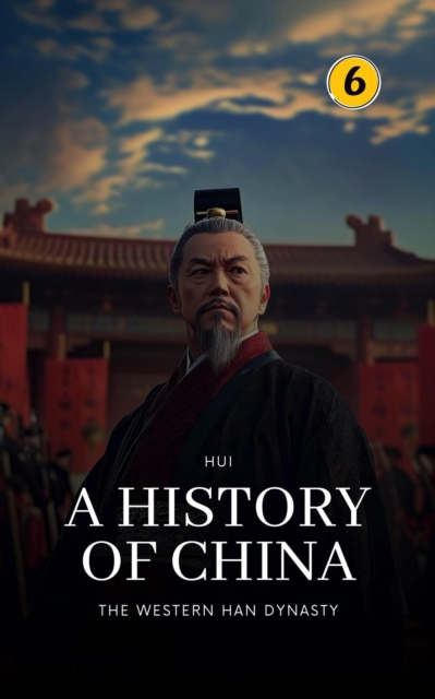 Western Han Dynasty: A History of China
