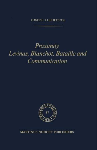 Proximity Levinas, Blanchot, Bataille and Communication