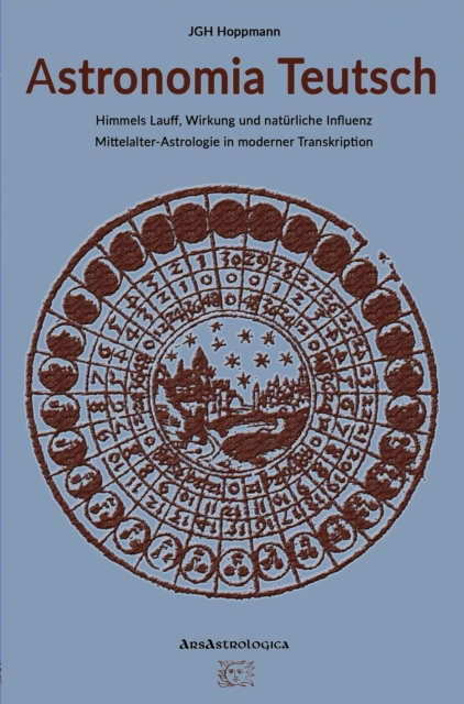 Astronomia Teutsch - Himmels Lauff, Wirkung und natürliche Influenz