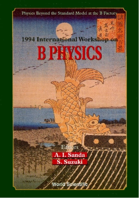 B Physics: Physics Beyond The Standard Model At The B Factory - Proceedings Of The 1994 International Workshop