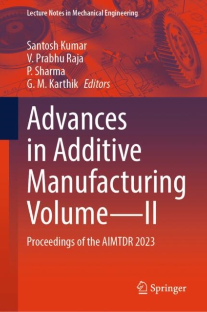 Advances in Additive Manufacturing Volume-II