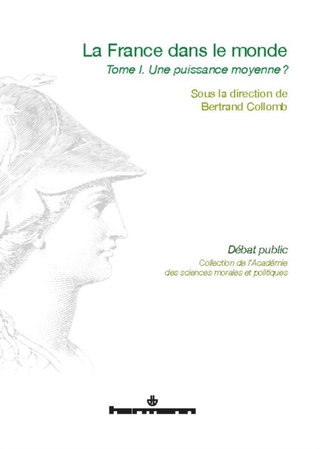 La France dans le monde. Tome 1 : Une puissance moyenne ?
