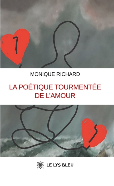 La poetique tourmentee de l'amour