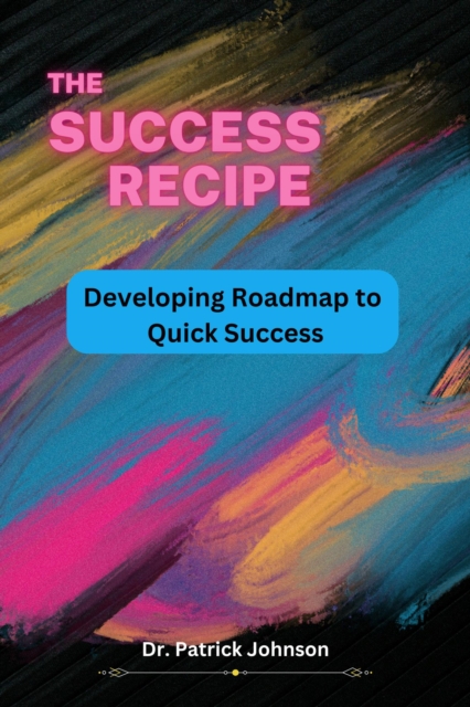 Success Recipe - Developing Roadmap to Quick Success