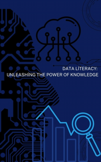 Data Literacy: Unleashing the Power of Knowledge