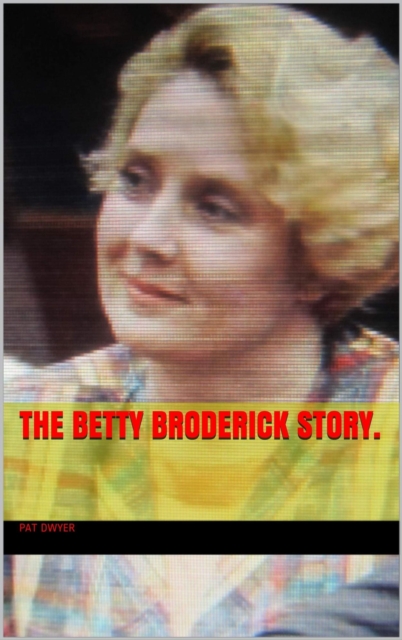 Betty Broderick Story.