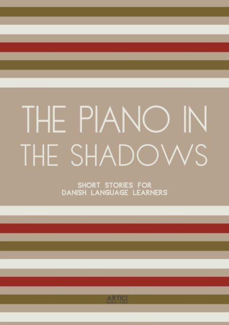 Piano In The Shadows: Short Stories for Danish Language Learners