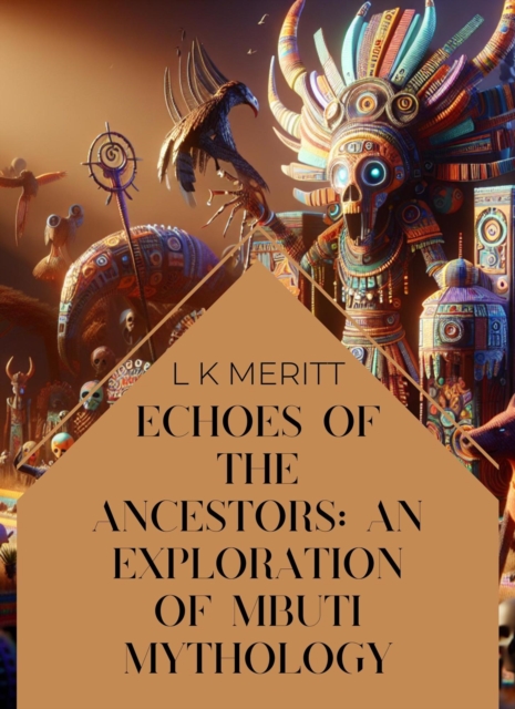 Echoes of the Past: An Exploration of Mbuti Mythology