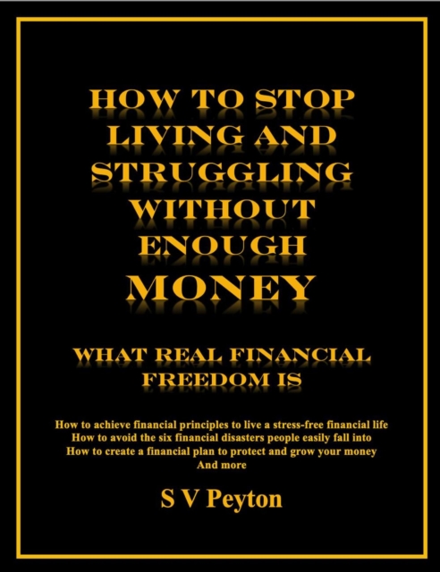 How to Stop Living and Struggling Without Enough Money