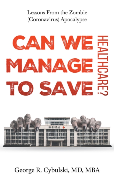 Can We Manage to Save Healthcare?: Lessons From the Zombie (Coronavirus) Apocalypse