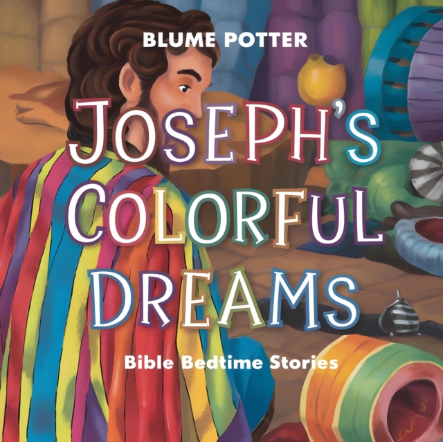Joseph's Colorful Dreams: Bible Bedtime Story