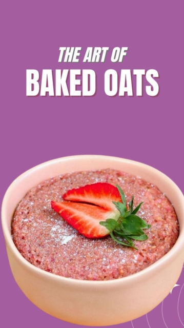 Art Of Baked Oats