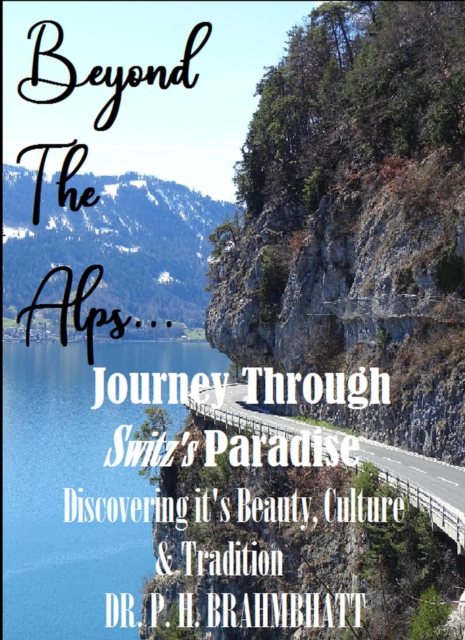 Beyond The Alps...-Journey Through -Switz's Paradise