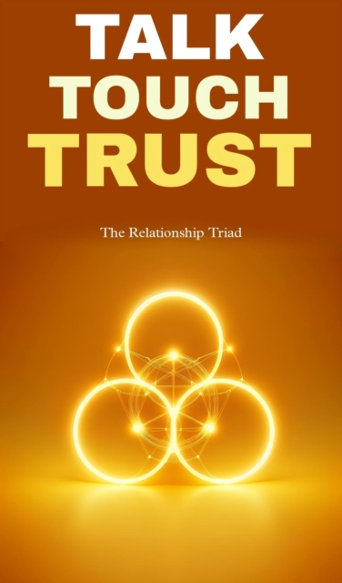 Talk, touch, trust: the relationship triad