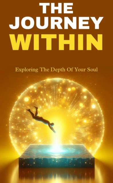 journey within: exploring the depth of our soul