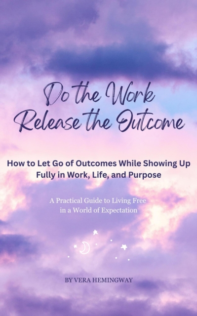 Do the Work, Release the Outcome