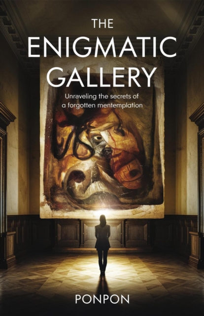 Enigmatic Gallery : Unraveling the Secrets of a Forgotten Masterpiece