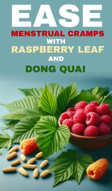 Ease menstrual cramps with raspberry leaf and dong quai