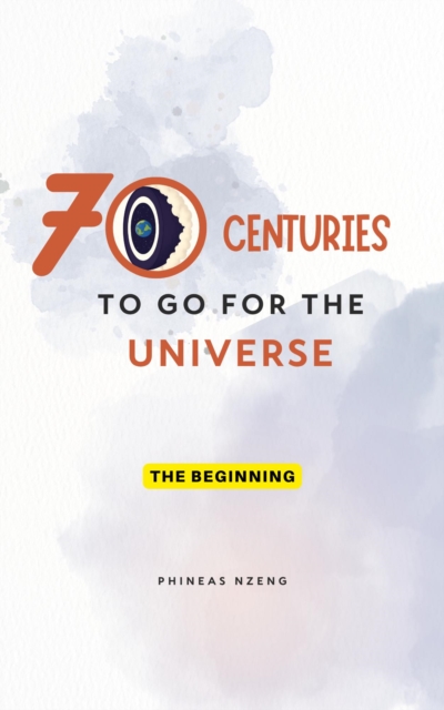 70 Centuries to Go for the Universe