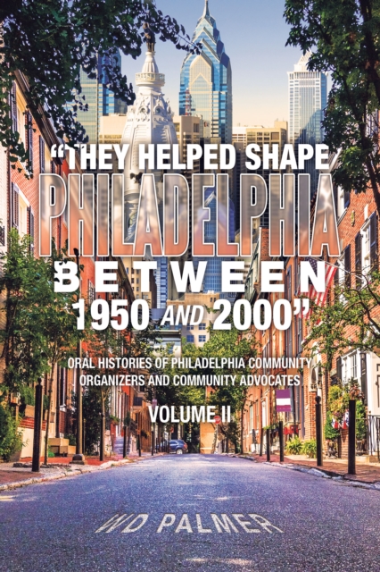 "e;They Helped Shape Philadelphia between 1950 and 2000"e;