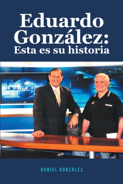 Eduardo Gonzalez: Esta es su historia