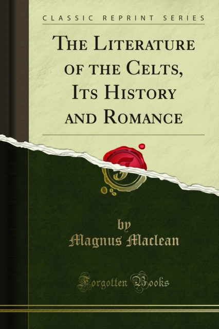 Literature of the Celts, Its History and Romance