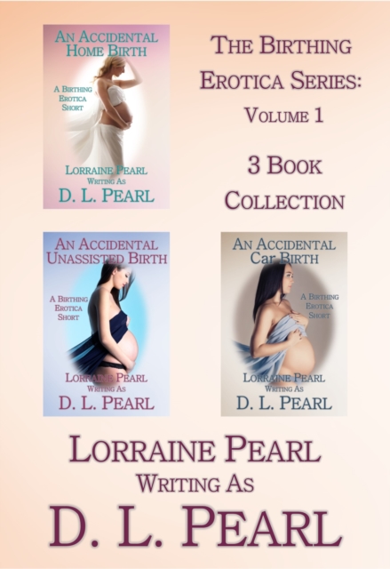Birthing Erotica Series Volume 1: 3 Book Collection