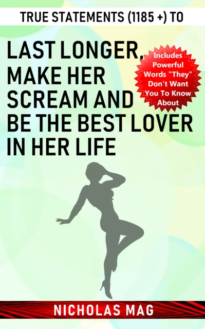 True Statements (1185 +) to Last Longer, Make Her Scream and Be the Best Lover in Her Life