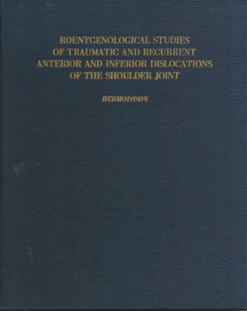 Roentgenological Studies of Traumatic and Recurrent Anterior and Inferior Dislocations of the Shoulder Joint
