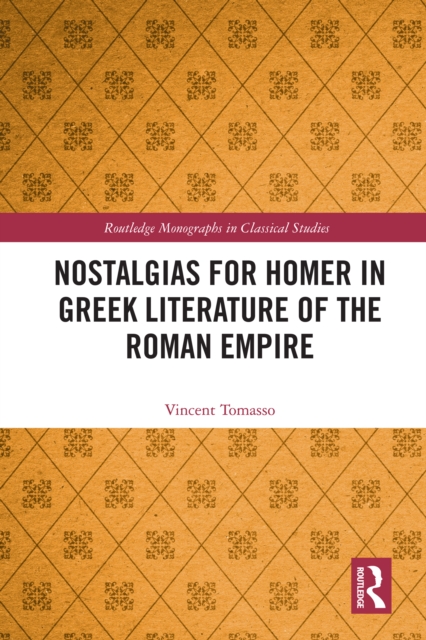 Nostalgias for Homer in Greek Literature of the Roman Empire