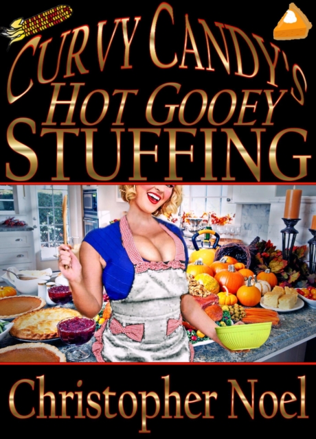 Curvy Candy's Hot Gooey Stuffing