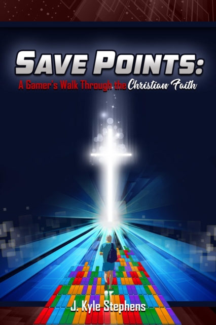 Save Points: A Gamer's Walk Through the Christian Faith