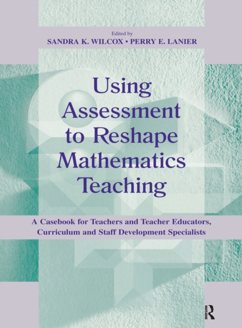 Using Assessment To Reshape Mathematics Teaching