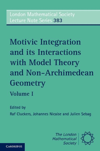 Motivic Integration and its Interactions with Model Theory and Non-Archimedean Geometry: Volume 1