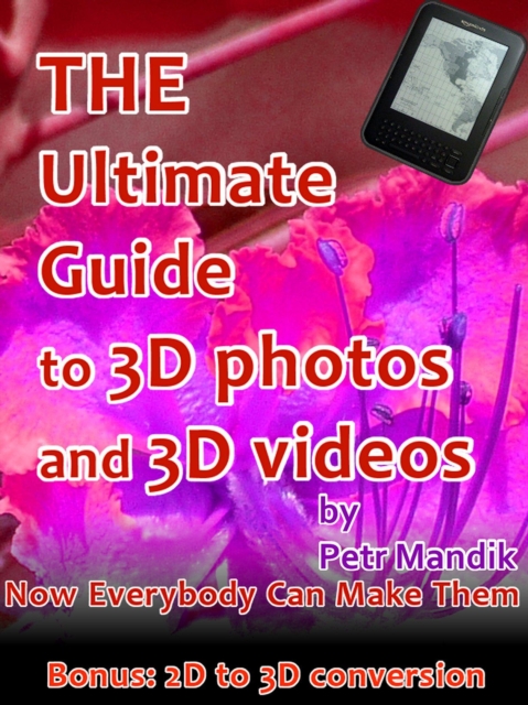 Ultimate Guide to 3D photos and 3D videos: Now everybody can make them