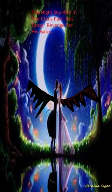 Night Sky Part 3: The Clans Part, but Fangs' Revenge for His Mate...