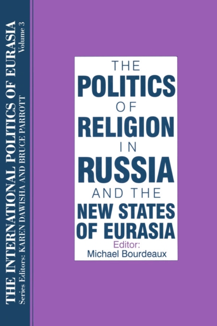 International Politics of Eurasia: v. 3: The Politics of Religion in Russia and the New States of Eurasia