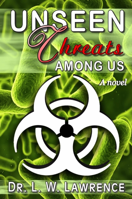 Unseen Threats Among Us: A Novel