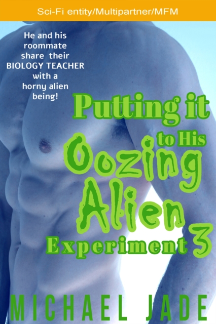 Putting it His Oozing Alien Experiment 3