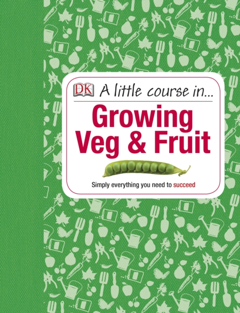 Little Course in Growing Veg & Fruit