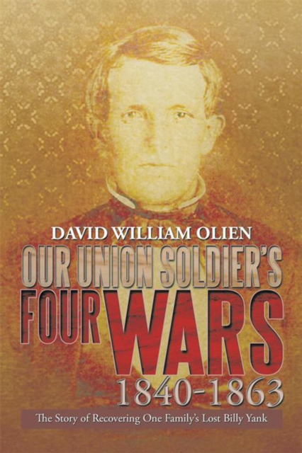 Our Union Soldier'S Four Wars 1840-1863