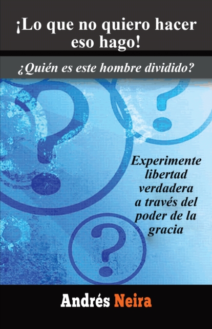 ¡Lo Que No Quiero Hacer Eso Hago!